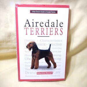 ~~~ A New OWNER'S Guide to AIREDALE TERRIERS ~~~ Betty-Anne Stenmark ~ Brand New